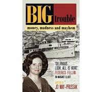 Big Trouble: money, madness and mayhem