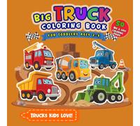 Big Truck Coloring Book for Toddlers: 50 Big and Easy Coloring Pages Featuring Construction Vehicles, Fire Trucks, Dump Trucks, Monster Trucks, and More for Kids Ages 2-5