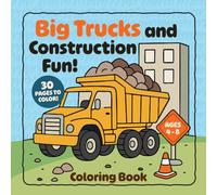Big Trucks and Construction Fun! Coloring Book: 30 Bold and Easy Coloring Pages for Kids Ages 4-8 - Trucks, Vehicles, Building Sites, and Diggers