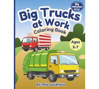 Big Trucks at Work Coloring Book: Construction & Big Working Trucks for Kids Ages 5-7 (Big Vehicles Coloring Series)
