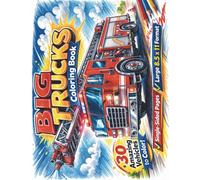Big Trucks Coloring Book: Coloring Book for Kids and Adults | 30 Detailed Trucks, Construction, Agricultural, and City Vehicles | A Fun, Relaxing, and Creative Activity Book