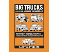 Big Trucks - Coloring Book for Boys Ages 4-8: Fun and Easy Truck Coloring Pages | Monster Trucks, Fire Trucks, Dump Trucks & More