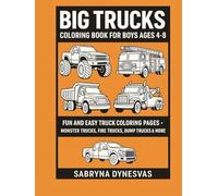 Big Trucks - Coloring Book for Boys Ages 4-8: Fun and Easy Truck Coloring Pages | Monster Trucks, Fire Trucks, Dump Trucks & More