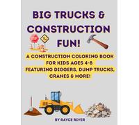 Big Trucks & Construction Fun!: A Construction Coloring Book for Kids Ages 4-8 Featuring Diggers, Dump Trucks, Cranes & More!