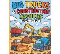 Big Trucks & Construction Machines Coloring Book: Fun and Easy Monster Trucks, Bulldozers, Excavators, Dump Trucks and More for Kids Ages 4-8