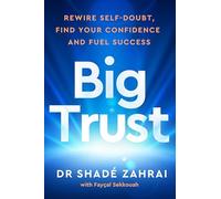 Big Trust: Rewire Self-Doubt, Find Your Confidence and Fuel Success (Vermilion)