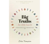 Big Truths for Little Hearts: 5-Minute Devotions to Grow a Child's Heart Toward God - 35 Bible Lessons, Everyday Stories, Memory Verses & Prayers for Ages 4-8