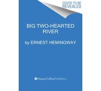 Big Two-Hearted River: The Centennial Edition