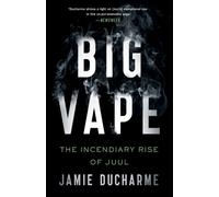 Big Vape : The Incendiary Rise of Juul