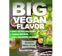Big Vegan Flavor: Transforming Plant Based Ingredients into Culinary Magic