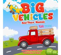 Big Vehicles and Their Names: Coloring Book for Toddlers & Kids Featuring Trains, Diggers, Fire Trucks, Police Cars, School Buses & More - Bold and Easy Coloring