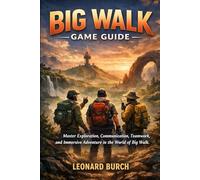 Big Walk Game Guide: Master Exploration, Communication, Teamwork, and Immersive Adventure in the World of Big Walk