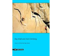 Big Wall and Aid Climbing: How to Climb the Big Stone