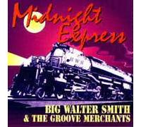 Big Walter Smith - Midnight Express (1 CD)