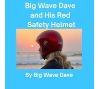 Big Wave Dave and His Red Safety Helmet (Big Wave Dave Adventure Club)