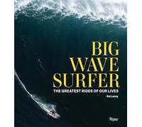 Big Wave Surfer – The Greatest Rides of Our Lives – Rizzoli Cucine