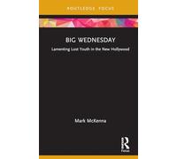 Big Wednesday: Lamenting Lost Youth in the New Hollywood (Cinema and Youth Cultures)