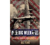 Big Week: Six Days that Changed the Course of World War II