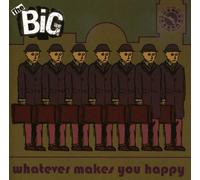 Big - Whatever Makes You Happy