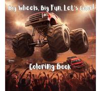 Big Wheels, Big Fun, Let's Color: Monster Trucks, Massive Tires, and Action-Packed Fun for Kids Ages 4 and up|25 Pages of Coloring Fun|8x5 inches|Large Easy to Color Prints