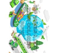 Big Wheels & City Rides Coloring Book: Fun with Buses, Trains, Trams & More!