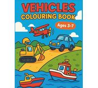 Big Wheels & Fast Rides: Vehicle Colouring Book for Kids Ages 3-7: Colour Trucks, Cars, Diggers, Trains, Boats & More | Fun Transportation Activity Book for Toddlers and Preschool Kids. size |8.5x11|