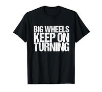 Big Wheels Keep On Turning Shirt Truck Rider T-Shirt