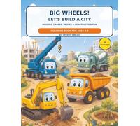 Big Wheels! Let’s Build a City: Diggers, Cranes, Trucks & Construction Fun
