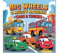 Big Wheels & Mighty Machines Cars & Trucks Coloring Book for Kids Ages 4-8: Fun and Easy Coloring Pages with Cars, Trucks, Buses, Fire Engines and ... Vehicles & Machines Coloring Adventure)