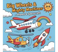 Big Wheels & Mighty Machines Planes and Spacecraft Coloring Book for Kids Ages 4-8: Easy and Fun Coloring Pages with Airplanes, Rockets, and ... Wheels & Mighty Machines Coloring Collection)