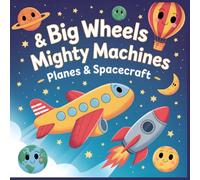 Big Wheels & Mighty Machines Planes and Spacecraft Coloring Book for Kids Ages 4-8: Fun and Easy Coloring Pages Featuring Airplanes, Rockets, and ... Vehicles & Machines Coloring Adventure)