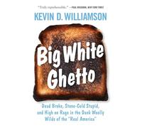 Big White Ghetto: Dead Broke, Stone-Cold Stupid, and High on Rage in the Dank Woolly Wilds of the Real America