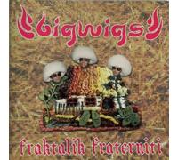 Big Wigs - Fraktalik Fraterniti