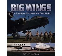 Big Wings: the Largest Aircraft Ever Built