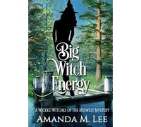 Big Witch Energy: 28 (Wicked Witches of the Midwest)