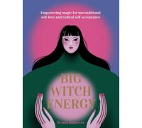 Big Witch Energy : Power Spells for Modern Witches