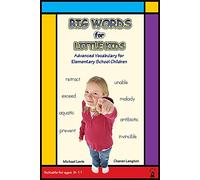 Big Words for Little Kids: Step by Step Advanced Vocabulary Building: Advanced Vocabulary for Elementary School Children