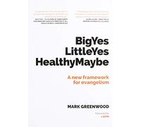 Big Yes Little Yes Healthy Maybe: A new framework for evangelism