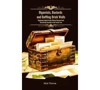 Bigamists, Bastards and Baffling Brick Walls: Beginning English Family History Research and Discovering Scandals in the Family Tree