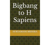 Bigbang to H Sapiens (JOURNEY OF HOMO-SAPIENS)
