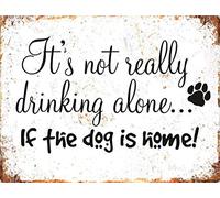BigBazza Novelty Retro Vintage Wall tin Plaque 20x15cm - Pub shed Bar Office Workshop Man Cave Home Bedroom Dining Room Kitchen Gift - Not drinking alone Dog is Home Pet Metal Sign