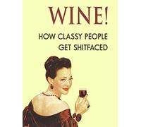 BigBazza Novelty Retro Vintage Wall tin Plaque 20x15cm - Pub shed Bar Office Workshop Man Cave Home Bedroom Dining Room Kitchen Gift - Wine Classy People Shitfaced Metal Sign