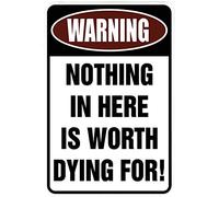 Bigccaee Custom Kraze Warning Nothing In Here Is Worth Dying For - Funny Metal Sign For Your Garage, Man Cave, Yard Or Wall. Retro Metal Tin Sign 8X12 Inches