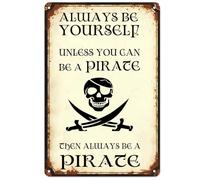 Bigccaee Funny Pirate Decor Vintage Metal Sign,Always Be Yourself Unless You Can Be A Pirate Antique Tin Signs For Home Bars Restaurant Kitchen Bar Coffee Shop Pubs Retro Metal Tin Sign 8X12 Inches