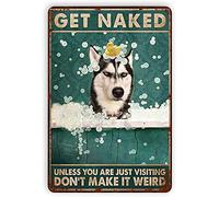 Bigccaee Husky Dog Bathing Metal Tin Sign - Get Naked - Plaque Poster For Bathroom Home Kitchen Cafe Bar Vintage Signs Wall Decores Retro Metal Tin Sign 8X12 Inches