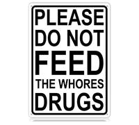 Bigccaee Please Do Not Feed The Whores Drugs Metal Tin Signs College Dorm Funny Vintage Retro Metal Tin Sign 8X12 Inches