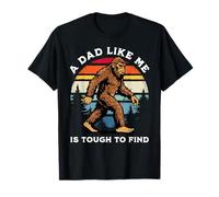 Bigfoot A Dad Like Me Is Tough To Find Funny Father's Day T-Shirt