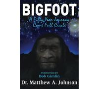 Bigfoot: A Fifty-Year Journey Come Full Circle