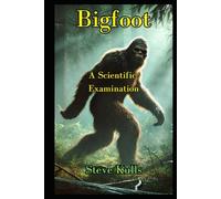 Bigfoot: A Scientific Examination