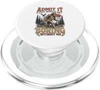 Bigfoot Admit It Life Would Be Boring Without Me Sasquatch PopSockets PopGrip for MagSafe